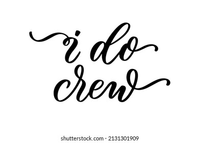 I Do Crew lettering vector inscription