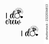 I do Crew Svg, Bride Tribe Svg, Bridal Team Svg. Vector Cut file for Cricut, Silhouette, Pdf Png Eps Dxf, Decal, Sticker, Vinyl, Pin