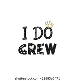 I do crew . Wedding, bachelorette party, hen party or bridal shower handwritten calligraphy card, banner or poster graphic design lettering vector element.