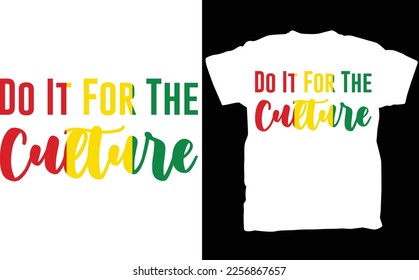Do It For The Culture ,black history ,juneteenth ,juneteenth shirt svg,black woman ,black culture ,eps files for cricut