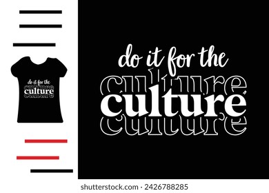 Do it for the culture t shirt design 