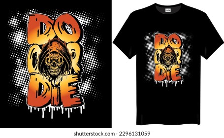 Do Or Die Graffiti T shirt Design - Graffiti artistic T-shirt Design
