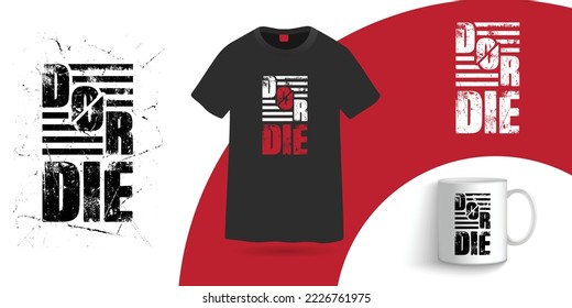 Do or die t shirt and coffee mug design template