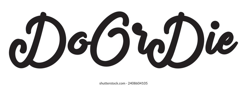 do or die text on white background.