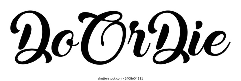 do or die text on white background.