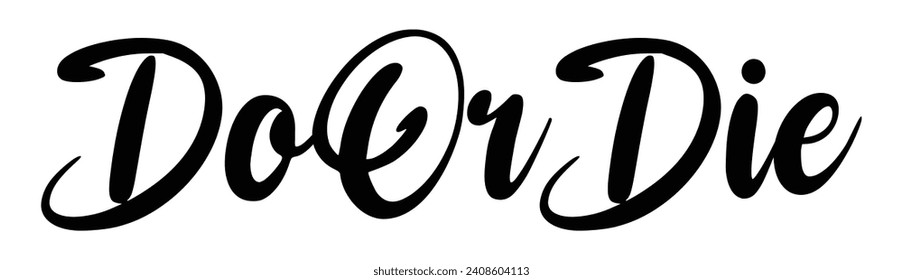 do or die text on white background.