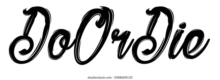 do or die text on white background.