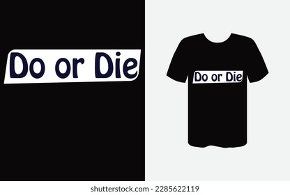 Do or die typography vector t-shirt design 