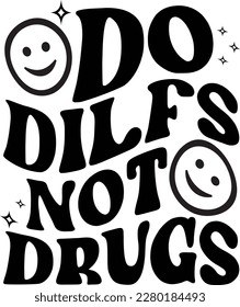 Do DILFS Not Drugs print ready file