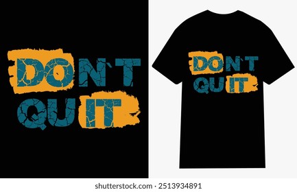 DO IT , DON`T QUIT Quotes, Typography Minimalist T-shirt Design, Motivational Typography T-shirt Design, Inspirational Quotes T-shirt Design