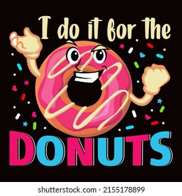 I do it for the donuts. Donut day t shirt and mug design vector illustration.