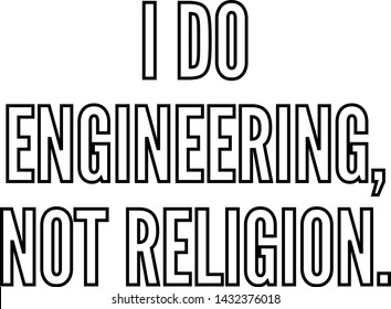 I do engineering not religion outlined text art