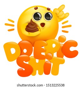 Do epic shit concept card with yellow smile cartoon emoji character holding poop in hand. Vector illustration