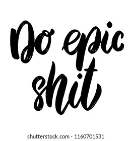 Do epic shit. Lettering phrase isolated on white background. Vector illustration
