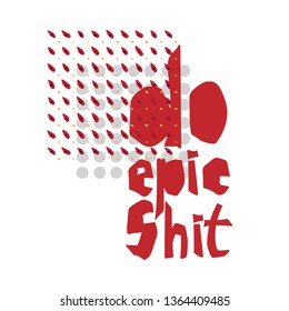Do epic shit - motivation city slang quote. Creative modern lettering on white background, Typography decoration design for clothing, fashion print, t-shirt, invitation, poster. Vector illustration.