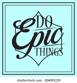 do epic things, illustration in vector format