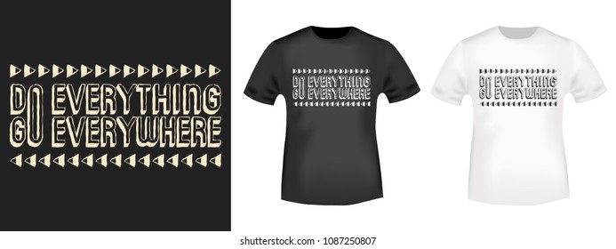 Do everything Go everywhere stamp and t shirt mockup. T-shirt print design. Printing and badge applique label t-shirts, jeans, casual wear. Vector illustration.