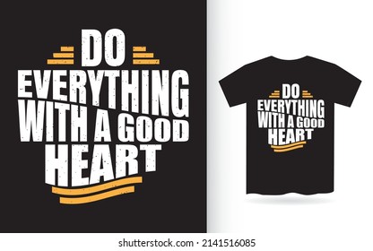 Do everything with a good heart lettering design for t shirt