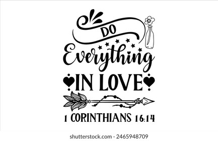 Do Everything In Love 1 Corinthians 16:14 - Kaffee T-Shirt Design, Handschrift Illustration für Ihr Design, Moderne Kalligraphie, Akten für Poster, EPS
