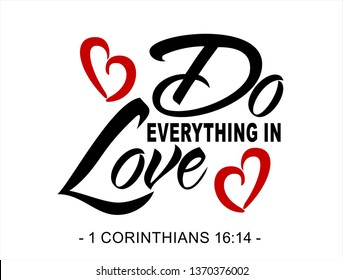 Do Everything In Love bible quote hand lettering. Vector illustration encouragement text. 