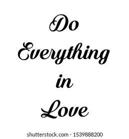 Do everything in love, Christian faith, typography for print or use as poster, card, flyer or T shirt