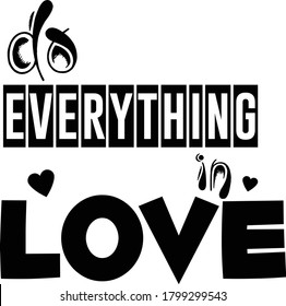 Do everything in love, Christian faith, Typography for print or use as poster, card, flyer or T Shirt