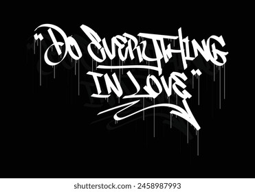 DO EVERYTHING IN LOVE graffiti tag style