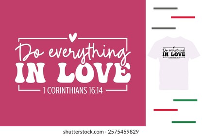 Do everything in love t shirt design