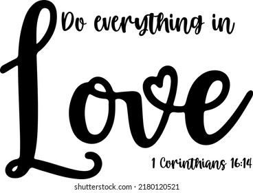 Do Everything In Love Typography SVG, Cutting File, 1 Corinthians 16:14 svg, Bible Verse, Commercial Use, jpg files, Christian SVG, Faith Hope Love svg, Christian