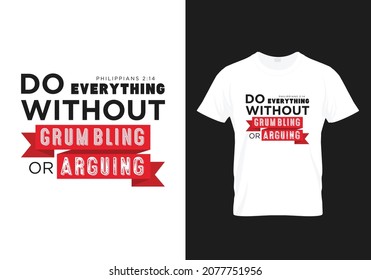 Do everything without Grumbling or Arguing - Philippians 2:14 - Modern T-shirt Design Graphic design typography Bible verse poster - Bible verse typography