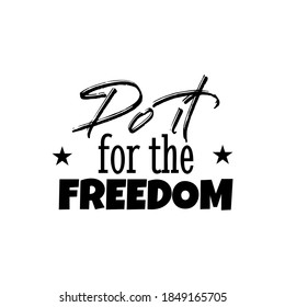Do It for The Freedom. If You Want Better be Better. Inspirational and Motivational Quotes Vector. Suitable For All Needs Both Digital and Print, for Example Cutting Sticker, Poster, Vinyl & Other