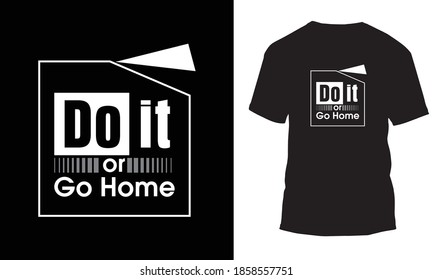 Hazlo o vete a casa para la impresión de camisetas