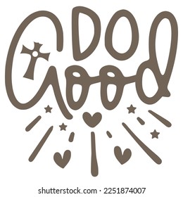 Do Good - Boho Style Religious Biblical Christian Jesus Quotes T-shirt And SVG Design. Motivational Inspirational SVG Quotes T shirt Design, Vector EPS Editable Files.