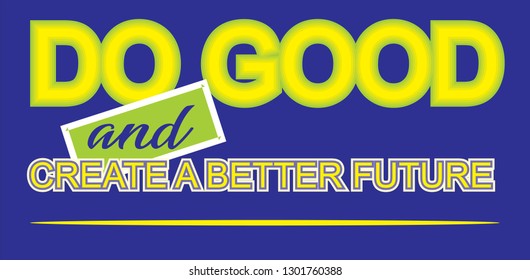 Do good and create a better future