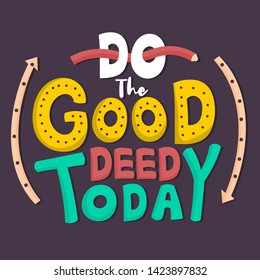 Do The Good Deed Today. Motivational Quotes. Lettering Typography. Hand Lettering. Brown Background