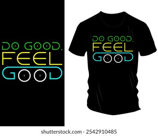 Do Good Feel Gutes T-Shirt Design - Stilvoller und künstlerischer Motivationsgrafiktee mit einzigartiger Typografie, positiver Botschaft für Modebekleidung, Streetwear, Freizeitbekleidung und inspirierende Kleidungskunst