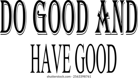 do good and have good shirt and t shirt 