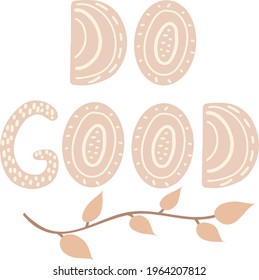 Do Good motivational hand written  vector lettering with beige  plant twig at the bottom
