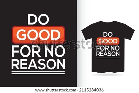Do good for no reason typography for t shirt print