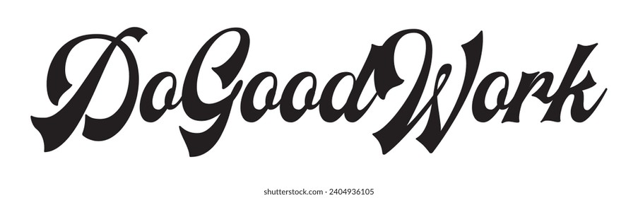 do good work text on white background.