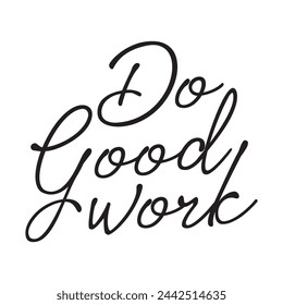 do good work text on white background.