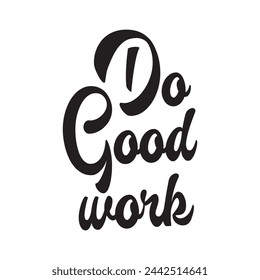 do good work text on white background.