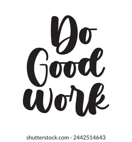 do good work text on white background.