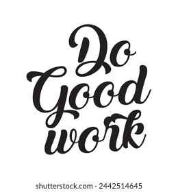 do good work text on white background.