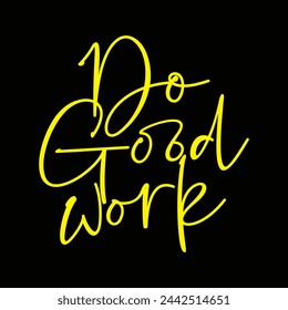 do good work text on black background.