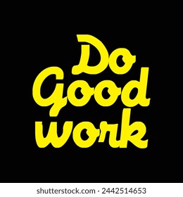 do good work text on black background.