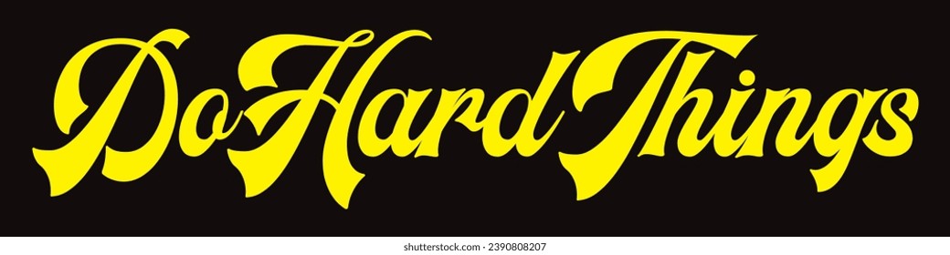 do hard things text on black background.