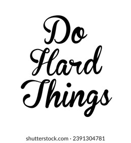 do hard things text on white background.