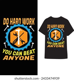 Do Hard Work You Can Beat Anyone New T Shirt design, GYM T Shirt.