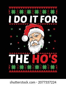 I Do It For The Ho's Christmas T-Shirts, Santa Claus Hos Sweater T-shirt Design